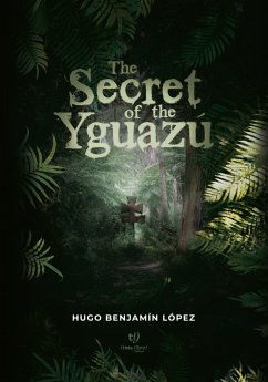 The secret of the Yguazú (eBook, ePUB) - Lopez, Hugo