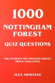 1000 Nottingham Forest Quiz Questions - The Ultimate Nottingham Forest Trivia Challenge (eBook, ePUB)