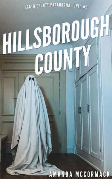 Hillsborough County (North County Paranormal Unit, #5) (eBook, ePUB) Hillsborough County (North County Paranormal Unit, #5) (eBook, ePUB)
