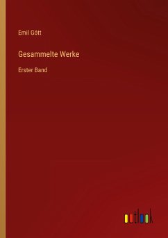 Gesammelte Werke - Gött, Emil