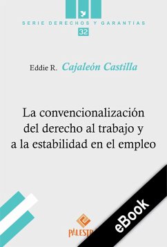 La convencionalización del derecho al trabajo y a la estabilidad en el empleo (eBook, ePUB) - Cajaleón Castilla, Eddie R.