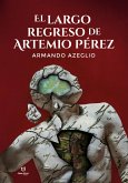 El largo regreso de Artemio Pérez (eBook, ePUB)