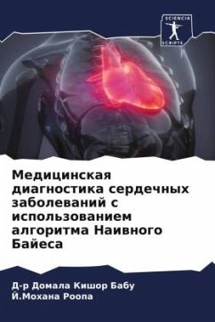 Medicinskaq diagnostika serdechnyh zabolewanij s ispol'zowaniem algoritma Naiwnogo Bajesa - Babu, D-r Domala Kishor;Roopa, J.Mohana