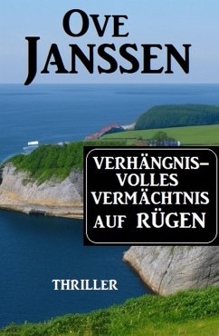Verhängnisvolles Vermächtnis auf Rügen: Thriller (eBook, ePUB) - Janssen, Ove