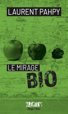 Alerte - Le mirage du bio (eBook, ePUB) - Pahpy, Laurent; Guéno, Jean-Pierre; Spengler, Franck