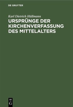 Ursprünge der Kirchenverfassung des Mittelalters (eBook, PDF) - Hüllmann, Karl Dietrich