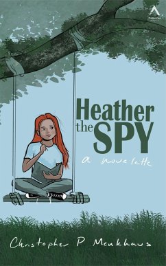 Heather the Spy (Public Domain Agents, #2) (eBook, ePUB) - Menkhaus, Christopher