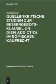 Quellenkritische Studien zur Bessergebotsklausel (in diem addictio) im römischen Kaufrecht (eBook, PDF)