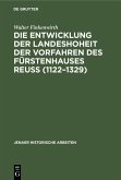 Die Entwicklung der Landeshoheit der Vorfahren des Fürstenhauses Reuß (1122-1329) (eBook, PDF)