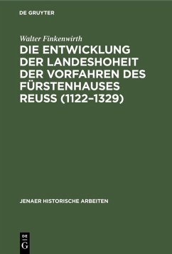 Cover Die Entwicklung der Landeshoheit der Vorfahren des Fürstenhauses Reuß (1122-1329) (eBook, PDF)