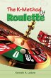 The K-Method of Roulette (eBook, ePUB) - Bild 1