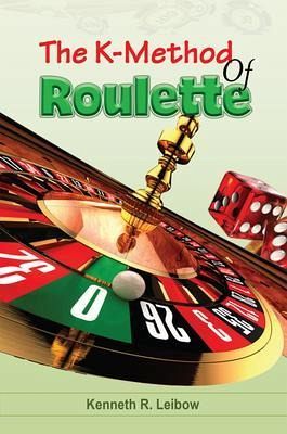 The K-Method of Roulette (eBook, ePUB) The K-Method of Roulette (eBook, ePUB)
