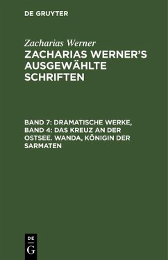 Cover Dramatische Werke, Band 4: Das Kreuz an der Ostsee. Wanda, Königin der Sarmaten (eBook, PDF)