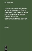 Friedrich Wilhelm Zachariae: Auserlesene Stücke der besten deutschen Dichter von Martin Opitz bis auf gegenwärtige Zeiten. Band 1 (eBook, PDF)