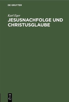 Jesusnachfolge und Christusglaube (eBook, PDF) - Eger, Karl