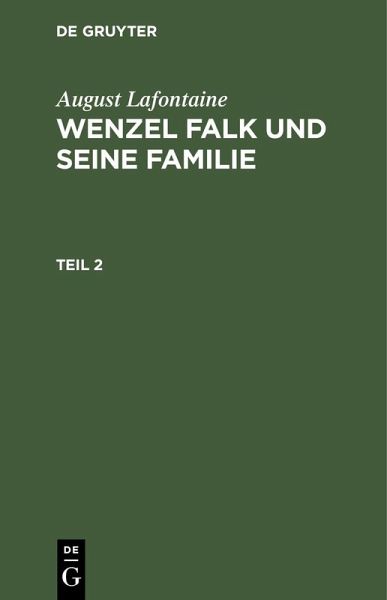 August Lafontaine: Wenzel Falk und seine Familie. Teil 2 (eBook, PDF) August Lafontaine: Wenzel Falk und seine Familie. Teil 2 (eBook, PDF)