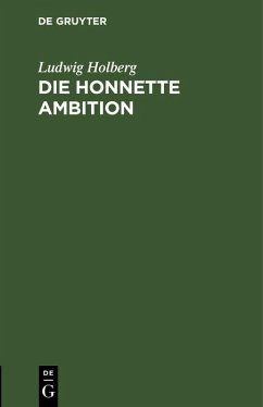 Die honnette Ambition (eBook, PDF) - Holberg, Ludwig