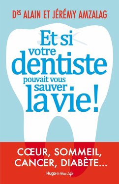 Et si votre dentiste pouvait vous sauver la vie ! (eBook, ePUB) - Amzalag, Alain; de Sahb, Valérie; Amzalag, Jeremy