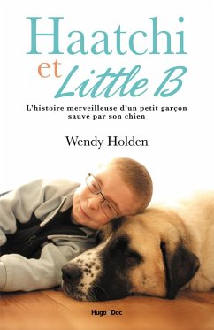 Haatchi & Little B (eBook, ePUB) - Holden, Wendy; Jonathan cape limited, . .