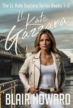 Lt. Kate Gazzara Series - Books 1 - 3 (The Lt. Kate Gazzara Series, #1) (eBook, ePUB) - Howard, Blair