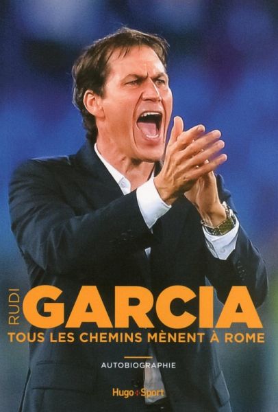 Rudi Garcia - Tous les chemins mènent à Rome (eBook, ePUB)