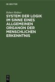 System der Logik im Sinne eines allgemeinen Organon der menschlichen Erkenntnis (eBook, PDF)