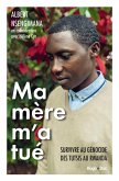 Ma mère m'a tué - Survivre au génocide des Tutsisau Rwanda (eBook, ePUB)