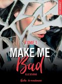 Make me bad - Tome 01 (eBook, ePUB) Make me bad - Tome 01 (eBook, ePUB)
