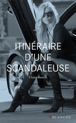 Itinéraire d'une scandaleuse (eBook, ePUB) - Basteh, Clara Itinéraire d'une scandaleuse (eBook, ePUB) - Basteh, Clara