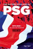 Une histoire populaire du PSG - 1970-2020 : 50 ansde passion (eBook, ePUB)