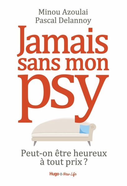 Jamais sans mon psy - Peut-on être heureux à toutprix ? (eBook, ePUB)