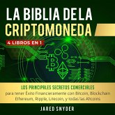 La Biblia Dela Criptomoneda: 4 Libros en 1: (Los Principales Secretos Comerciales para tener Exito Financieramente con Bitcoin, Blockchain) (eBook, ePUB)