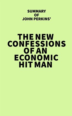Cover Summary of John Perkins' The New Confessions of an Economic Hit Man (eBook, ePUB)