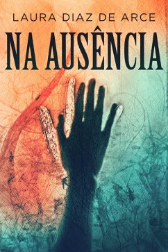 Cover Na Ausência (eBook, ePUB)