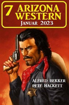 7 Arizona Western Januar 2023 (eBook, ePUB) - Bekker, Alfred; Hackett, Pete