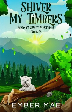 Shiver My Timbers (Veronica Swift Mysteries, #7) (eBook, ePUB) - Mae, Ember