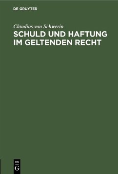 Schuld und Haftung im geltenden Recht (eBook, PDF) - Schwerin, Claudius Von