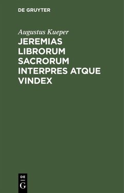 Jeremias librorum sacrorum interpres atque vindex (eBook, PDF) - Kueper, Augustus