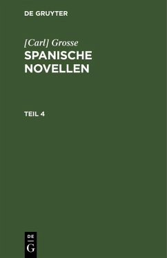 [Carl] Grosse: Spanische Novellen. Teil 4 (eBook, PDF) - Grosse, [Carl]