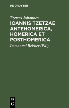 Cover Ioannis Tzetzae Antehomerica, Homerica et Posthomerica (eBook, PDF)