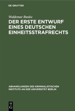 Der erste Entwurf eines deutschen Einheitsstrafrechts (eBook, PDF) - Banke, Waldemar