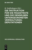 Die Instruktion für die Magistrate und die denselben untergeordneten Verwaltungs-Deputationen (eBook, PDF)