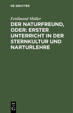 Cover Der Naturfreund, oder: erster Unterricht in der Sternkultur und Narturlehre (eBook, PDF)