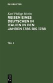 Karl Philipp Moritz: Reisen eines Deutschen in Italien in den Jahren 1786 bis 1788. Teil 2 (eBook, PDF)