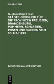 Städte-Ordnung für die Provinzen Preußen, Brandenburg, Pommern, Schlesien, Posen und Sachen vom 30. Mai 1853 (eBook, PDF)
