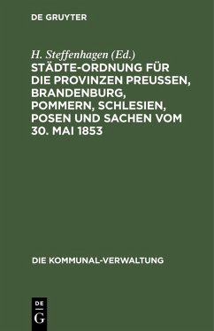 Städte-Ordnung für die Provinzen Preußen, Brandenburg, Pommern, Schlesien, Posen und Sachen vom 30. Mai 1853 (eBook, PDF)
