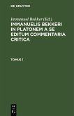 Immanuelis Bekkeri in Platonem a se editum commentaria critica. Tomus 1 (eBook, PDF)