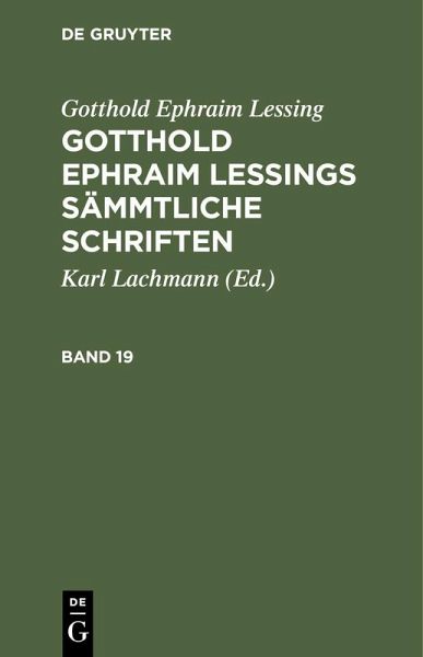 Gotthold Ephraim Lessing: Gotthold Ephraim Lessings Sämmtliche Schriften. Band 19 (eBook, PDF) Gotthold Ephraim Lessing: Gotthold Ephraim Lessings Sämmtliche Schriften. Band 19 (eBook, PDF)