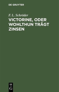 Victorine, oder Wohlthun trägt Zinsen (eBook, PDF) - Schröder, F. L.