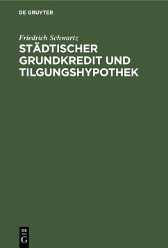 Städtischer Grundkredit und Tilgungshypothek (eBook, PDF) - Schwartz, Friedrich